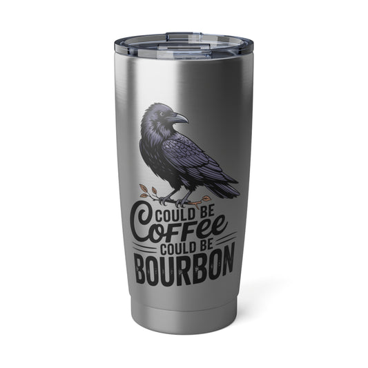Could Be Coffee Could Be Bourbon Raven 20oz Tumbler